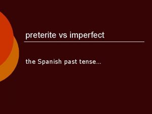 preterite vs imperfect the Spanish past tense preterite