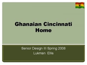 Ghanaian Cincinnati Home Senior Design III Spring 2008