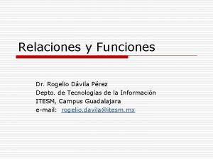 Relaciones y Funciones Dr Rogelio Dvila Prez Depto