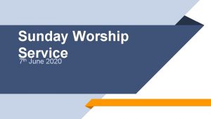 Sunday Worship Service 7 June 2020 th What