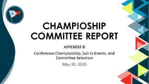 CHAMPIOSHIP COMMITTEE REPORT APPENDIX B Conference Championship Sailin