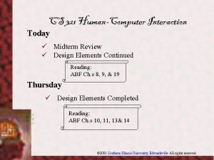 CS 321 HumanComputer Interaction Today Midterm Review Design