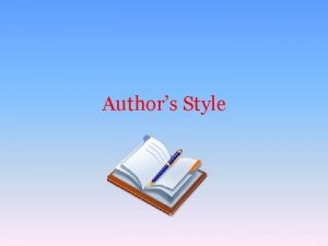 Authors Style What is Authors Style Style can