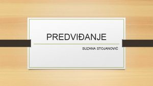 PREDVIANJE SUZANA STOJANOVI POJAM KARAKTERISTIKE I ZNAAJ PREDVIANJA