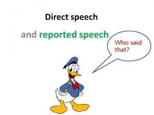 Direct speech and reported speech Who said that