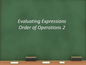 Evaluating Expressions Order of Operations 2 1 Warm