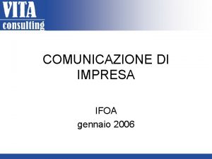 COMUNICAZIONE DI IMPRESA IFOA gennaio 2006 LE ORIGINI