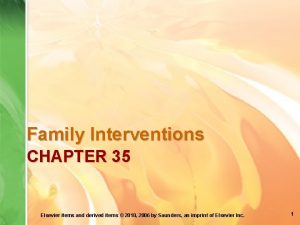 Family Interventions CHAPTER 35 Elsevier items and derived