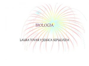 BIOLOGIA LAURA TOVAR Y JESSICA SEPULVEDA La divisin