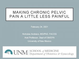 MAKING CHRONIC PELVIC PAIN A LITTLE LESS PAINFUL