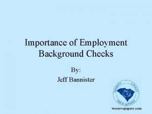 Importance of Employment Background Checks By Jeff Bannister