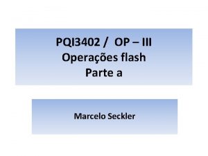 PQI 3402 OP III Operaes flash Parte a