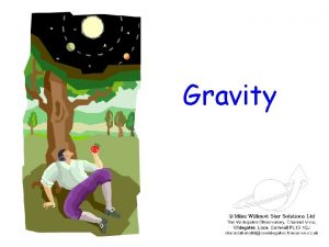 Gravity Gravity is hugely important and Keeps us