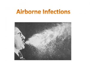 An airborne infection is an infection that is