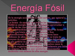 Energa Fsil Es la energa asociada al uso