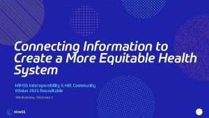 HIMSS Interoperability HIE Community Connecting Information to Create