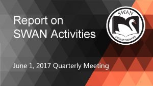 Report on SWAN Activities June 1 2017 Quarterly