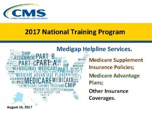 2017 National Training Program Medigap Helpline Services Medicare