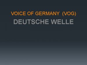 VOICE OF GERMANY VOG DEUTSCHE WELLE Deutsche Welle