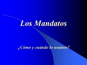 Los Mandatos Cmo y cundo lo usamos Los