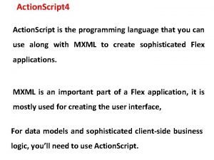 Action Script 4 Action Script is the programming