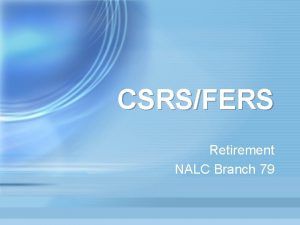 CSRSFERS Retirement NALC Branch 79 RETIREMENT RESOURCES CONT