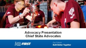 Advocacy Presentation Chief State Advocates Introductions Advocacy Overview