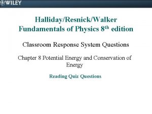 HallidayResnickWalker Fundamentals of Physics 8 th edition Classroom