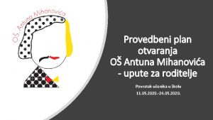 Provedbeni plan otvaranja O Antuna Mihanovia upute za