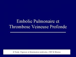 Embolie Pulmonaire et Thrombose Veineuse Profonde B Tardy