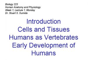 Biology 223 Human Anatomy and Physiology Week 1