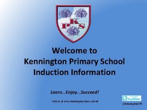 Welcome to Kennington Primary School Induction Information Learn