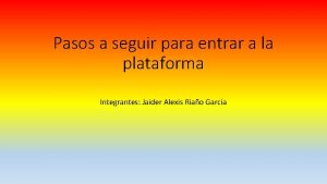 Pasos a seguir para entrar a la plataforma