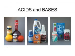 ACIDS and BASES DEFINITIONS of Acids and Bases