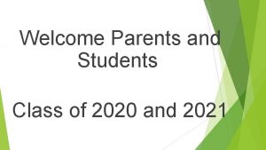 Welcome Parents and Students Class of 2020 and