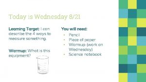 Today is Wednesday 821 Learning Target I can