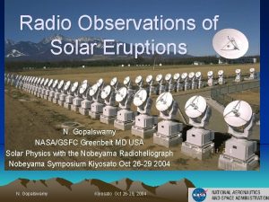 Radio Observations of Solar Eruptions N Gopalswamy NASAGSFC