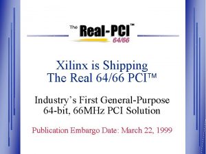 Xilinx is Shipping The Real 6466 PCI Industrys