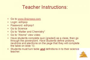 Teacher Instructions Go to www Brainpop com Login