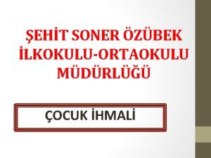 EHT SONER ZBEK LKOKULUORTAOKULU MDRL OCUK HMAL OCUK