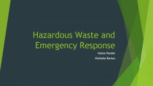 Hazardous Waste and Emergency Response Kelsie Ponder Michelle