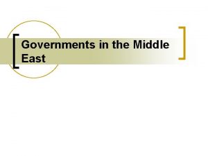 Governments in the Middle East Unitary Government n