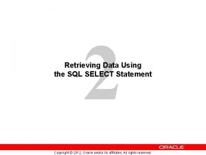 2 Retrieving Data Using the SQL SELECT Statement