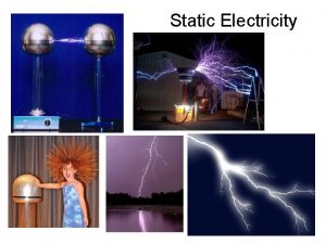 Static Electricity Static Electricity All Around Us The