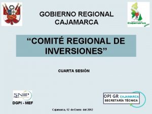 GOBIERNO REGIONAL CAJAMARCA COMIT REGIONAL DE INVERSIONES CUARTA