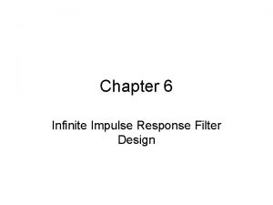 Chapter 6 Infinite Impulse Response Filter Design Objectives