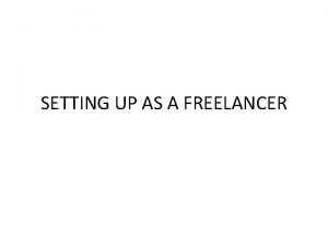 SETTING UP AS A FREELANCER SETTING UP AS