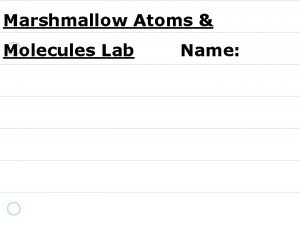 Marshmallow Atoms Molecules Lab Name Marshmallow Atoms Molecules