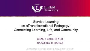 Service Learning as a Transformational Pedagogy Connecting Learning