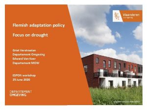 Flemish adaptation policy Focus on drought Griet Verstraeten
